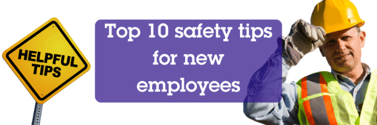 Top 10 Health and Safety Tips for New Employees