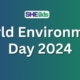 World Environmental Day 2024