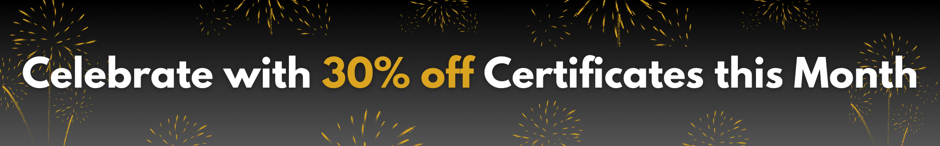 Celebrate 30 years, with 30% off certificates this month